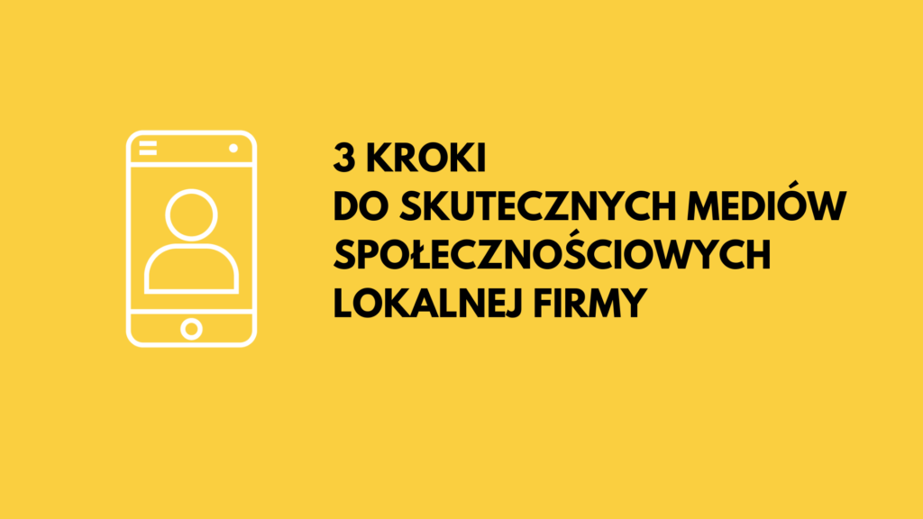 Darmowe materiały - 3 kroki do skutecznych mediów społecznościowych lokalnej firmy.