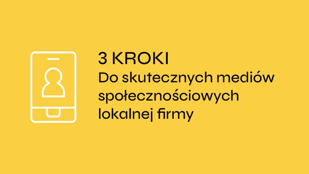 Darmowe materiały - 3 kroki do skutecznych mediów społecznościowych lokalnej firmy.