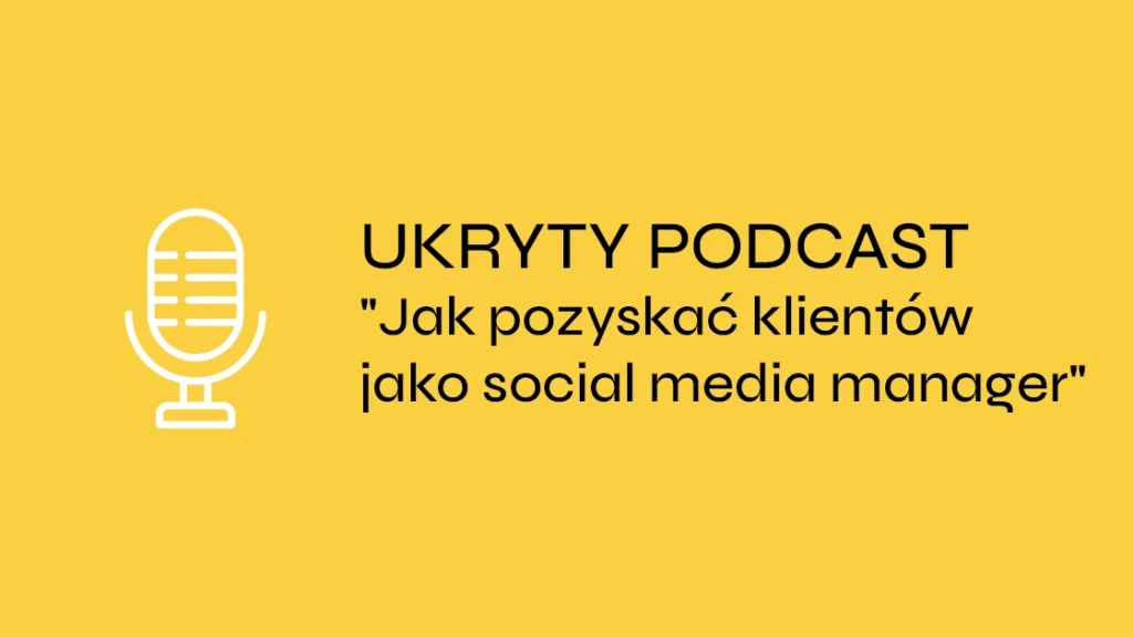 Darmowe materiały -ukryty podcast - jak pozyskać klientów jako social media manager